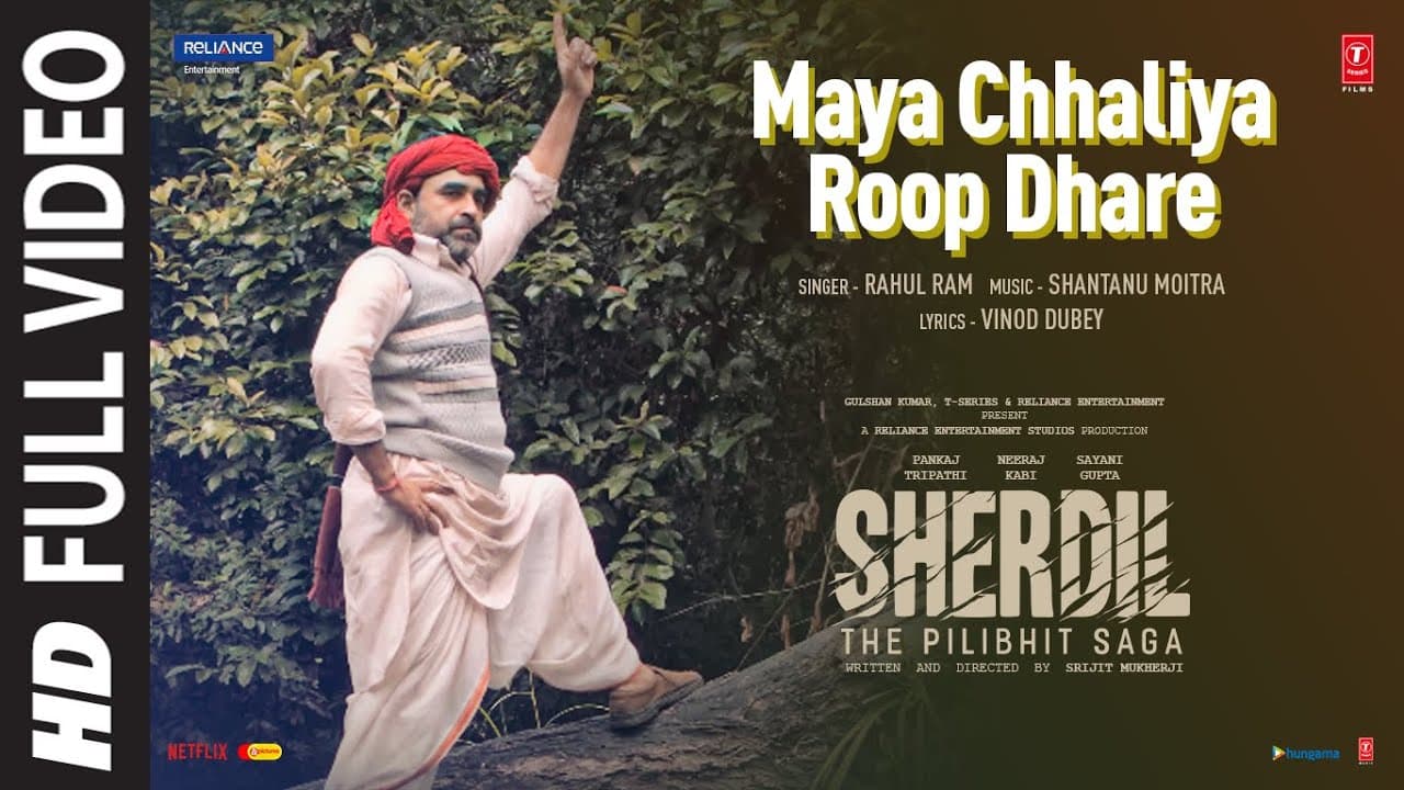 Maya Chhaliya Roop Dhare(Full Video) -Sherdil: The Pilibhit Saga|Rahul R,Pankaj T, Sayani |Bhushan K