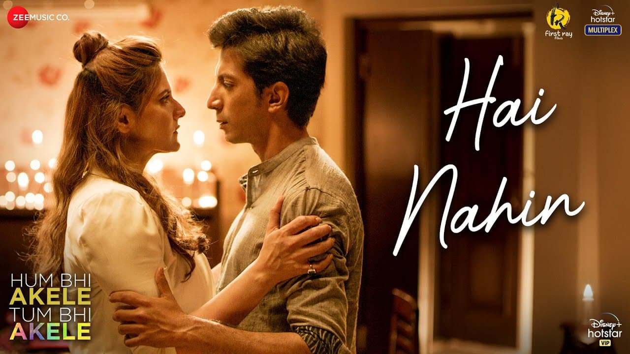 Hai Nahin | Hum Bhi Akele, Tum Bhi Akele | Anshuman Jha & Zareen Khan | Oni-Adil