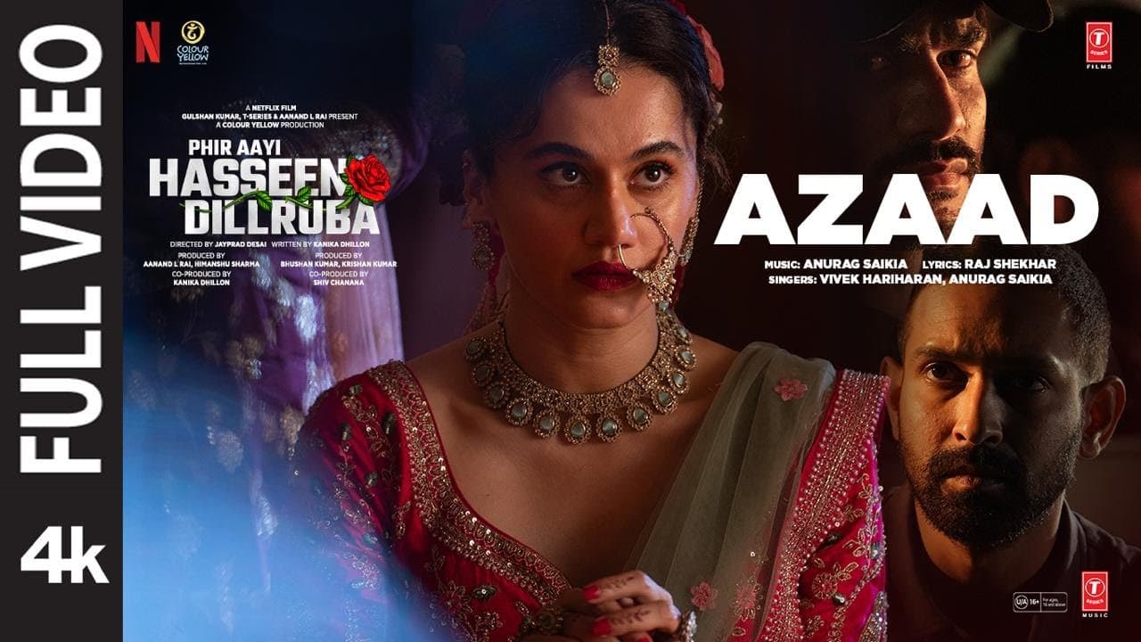 Azaad (FULL VIDEO) | Phir Aayi Hasseen Dillruba: Taapsee,Vikrant M,Sunny,Jimmy,Vivek,Anurag S,Raj S