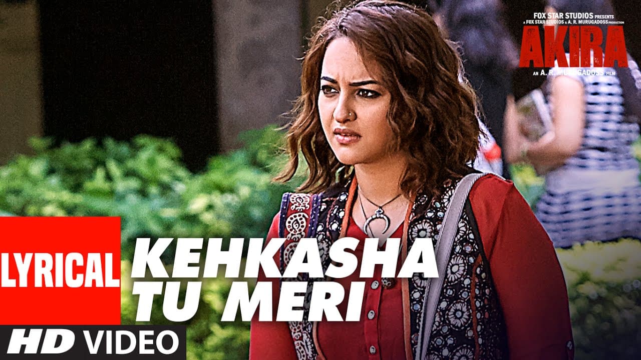 KEHKASHA TU MERI Lyrical Videos Song |  Akira | Sonakshi Sinha | Konkana Sen Sharma | Anurag Kashyap