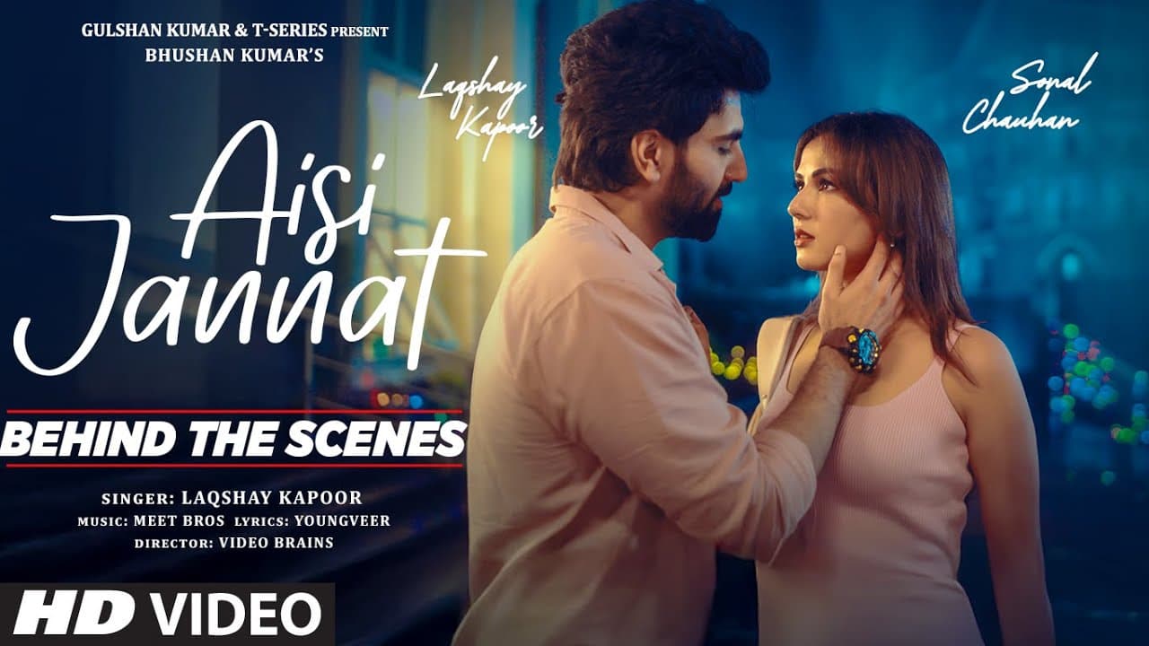 Aisi Jannat (Behind The Scenes): Laqshay Kapoor | Meet Bros | Sonal Chauhan | Bhushan Kumar