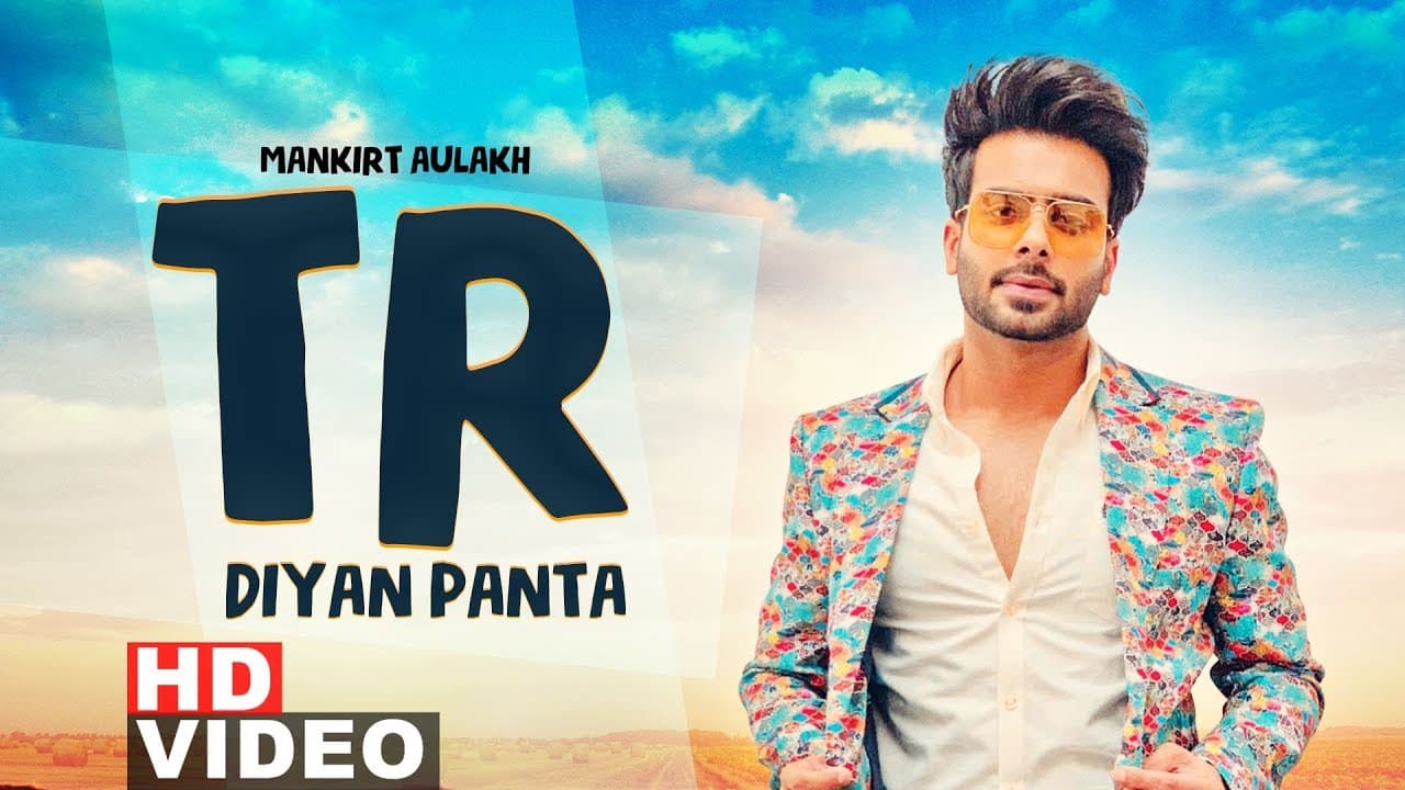 TR Diyan Paintan (Full Video) | Mankirt Aulakh | Veet Baljit | Latest Punjabi Songs 2019