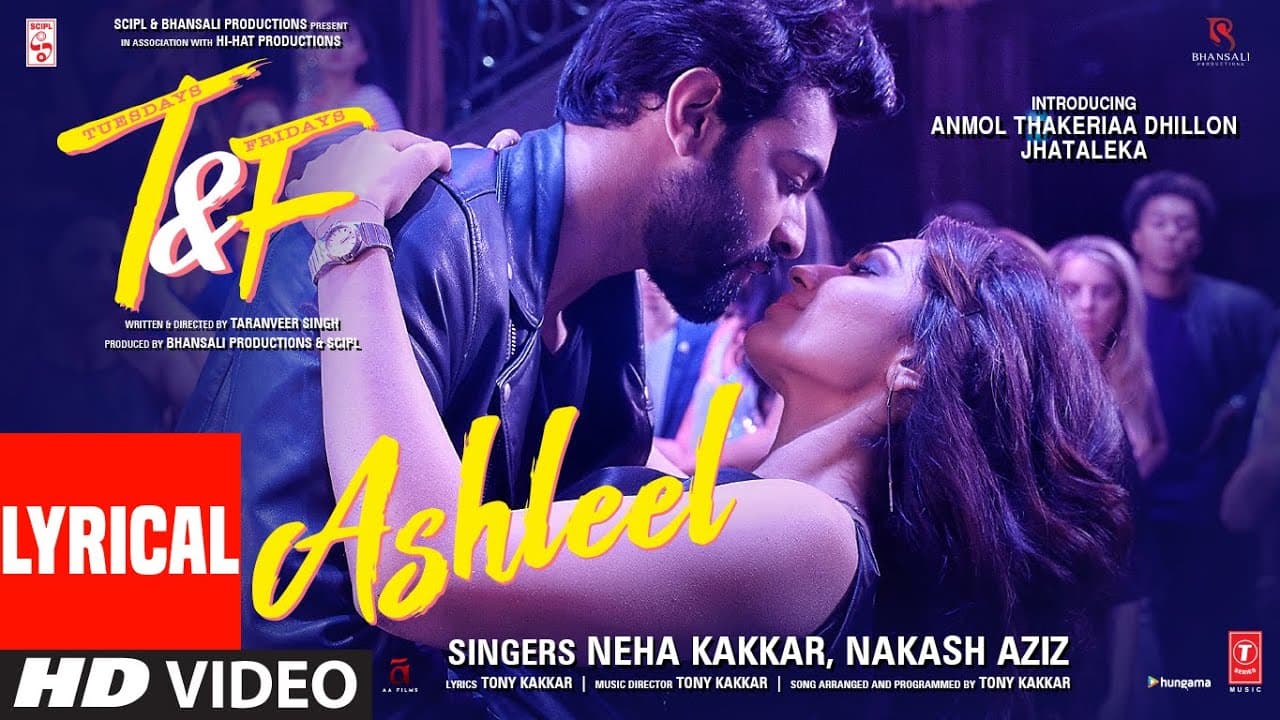 Tuesdays & Fridays: Ashleel (Lyrical) Neha Kakkar| Nakash A |Tony K|Anmol Thakeria Dhillon,Jhataleka