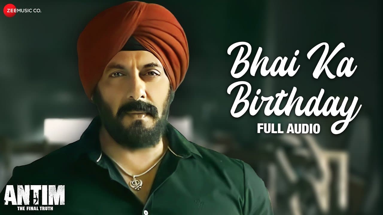 Bhai Ka Birthday | Salman Khan | ANTIM: The Final Truth | Sajid Khan, Hitesh M, Nitin R | Full Audio