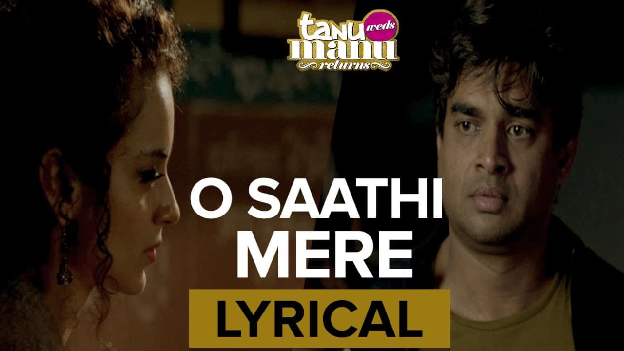 O Saathi Mere | Full Song with Lyrics | Tanu Weds Manu Returns