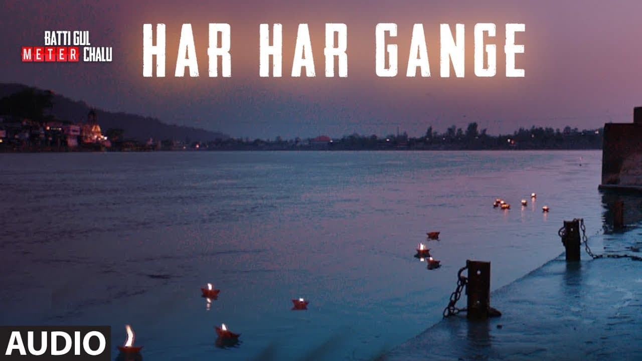 Har Har Gange Full Song | Batti Gul Meter Chalu | Arijit Singh | Shahid Kapoor, Shraddha Kapoor