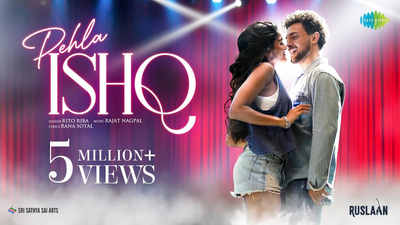 Pehla Ishq | Ruslaan | Aayush Sharma | Sushrii Mishraa | Rito Riba | Rajat Nagpal | Rana Sotal