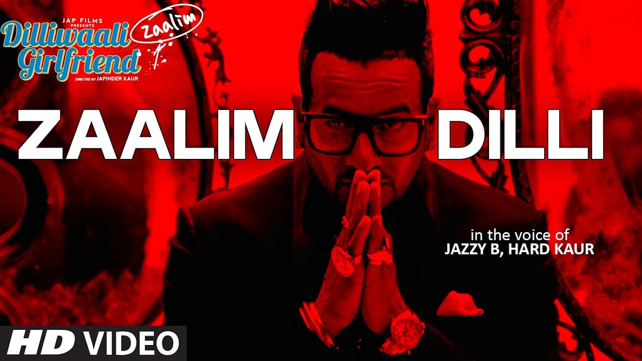 'Zaalim Dilli' Video Song | Dilliwaali Zaalim Girlfriend | Jazzy B, Hard Kaur