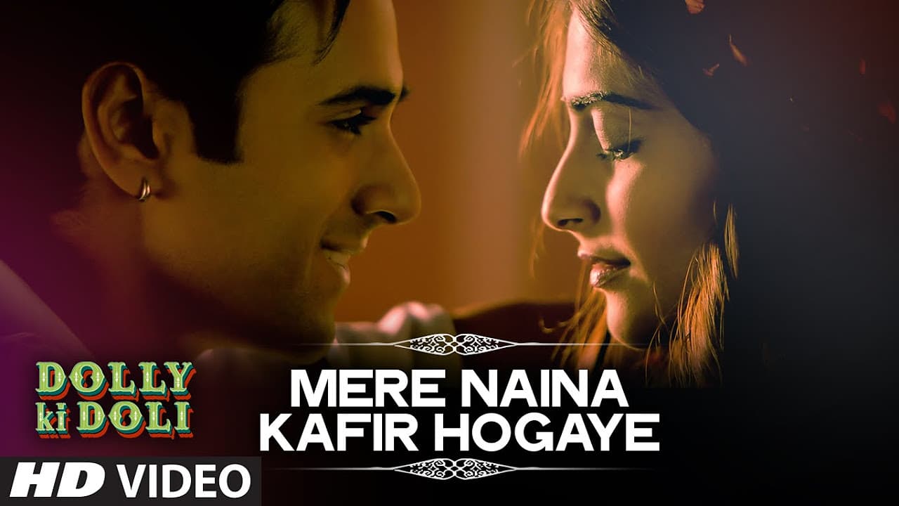 'Mere Naina Kafir Hogaye' Video Song | Dolly Ki Doli | T-series