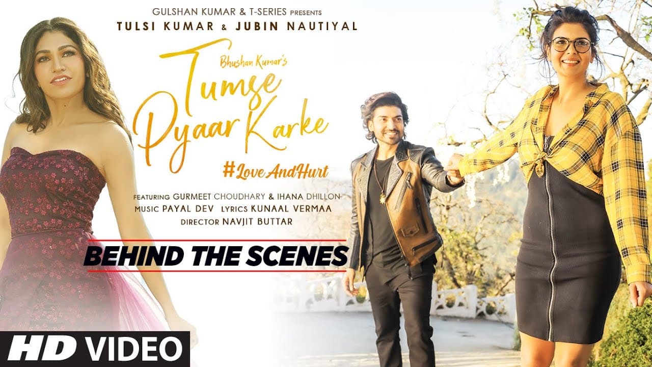 Tumse Pyaar Karke (Behind The Scenes) Tulsi Kumar, Gurmeet Choudhary, Ihana D, Navjit, Bhushan K