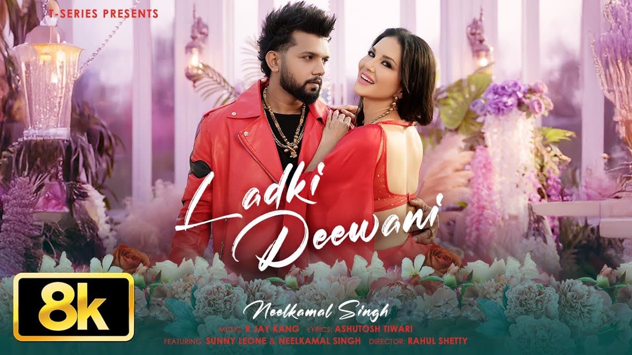 Ladki Deewani 8K Song🔥: Neelkamal Singh | Sunny Leone | R Jay Kang | Ashutosh | T-Series