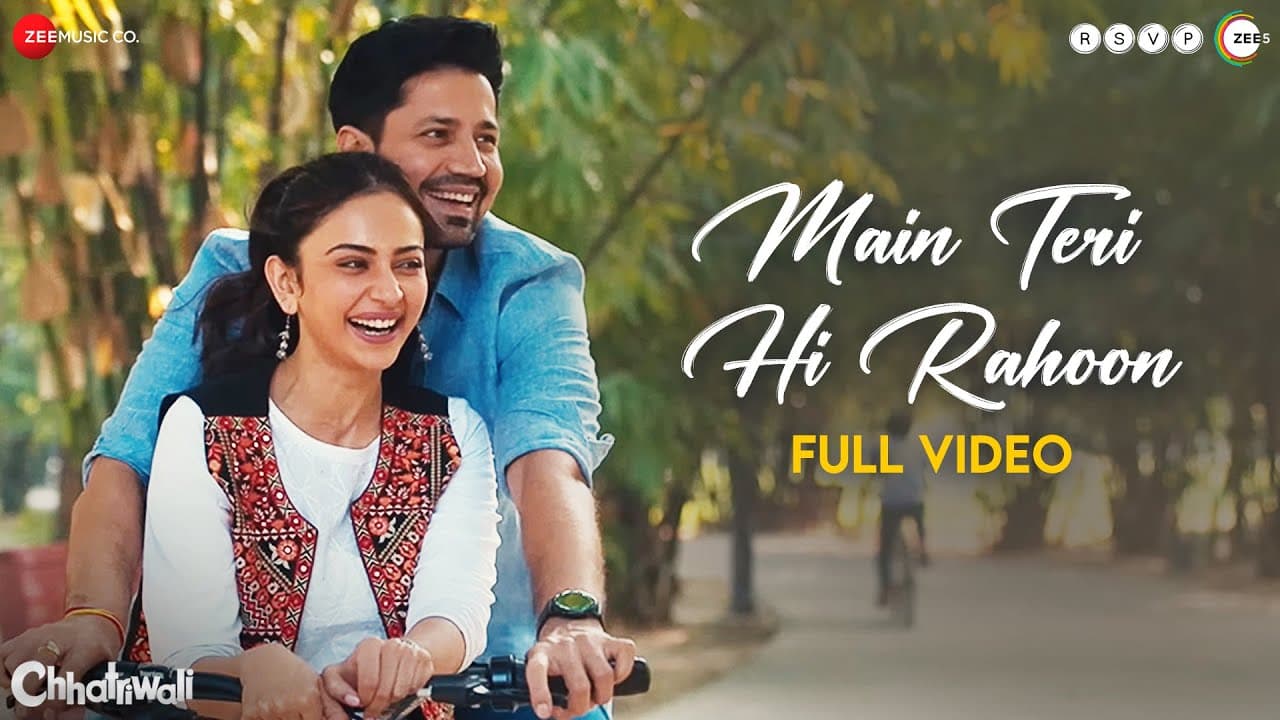 Main Teri Hi Rahoon - Full Video | Chhatriwali | Rakul Preet, Sumeet | Akhil Sachdeva, Shirley Setia