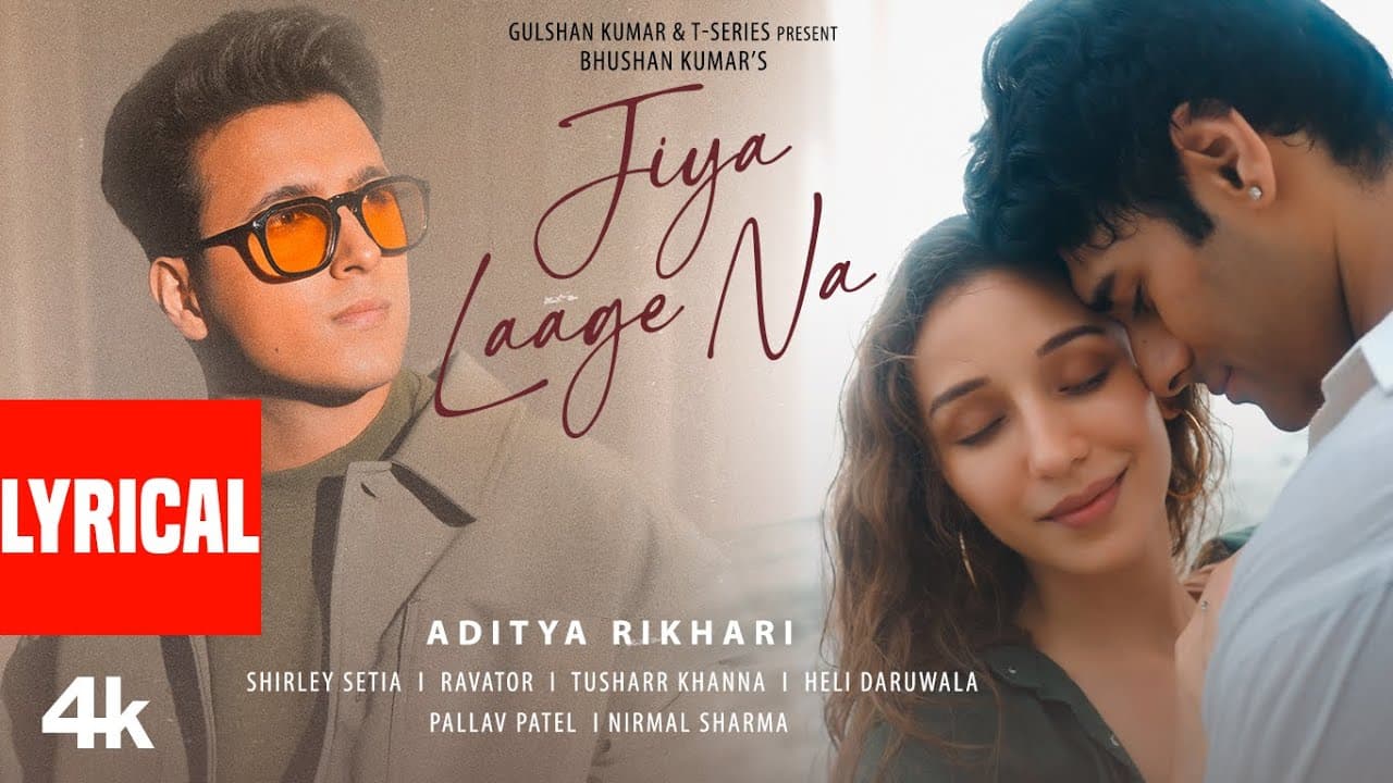 Jiya Laage Na (Lyrics): Aditya Rikhari | Shirley Setia | Ravator | Tusharr K, Heli D | Bhushan Kumar