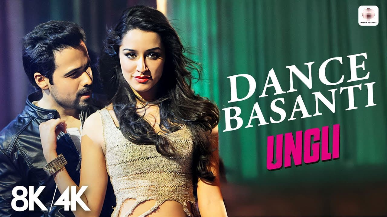 Dance Basanti - 8K/4K Music Video | Shraddha Kapoor, Emraan | Ungli | Vishal Dadlani | Sachin Jigar