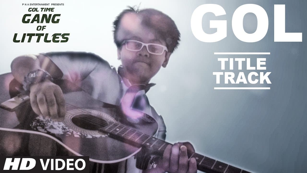 Gol - Title Song ( Video ) ||" Gang Of Littles " || Movie Releasing 16th December 2016.