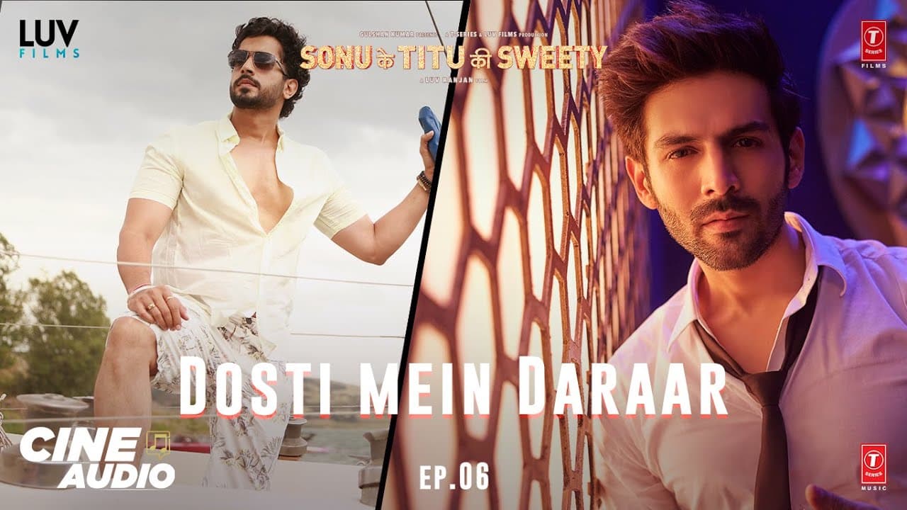 Cine Audio: Sonu Ke Titu Ki Sweety (Ep 06) - Dosti mein Daraar | Kartik, Nushrat, Sunny | Bhushan K