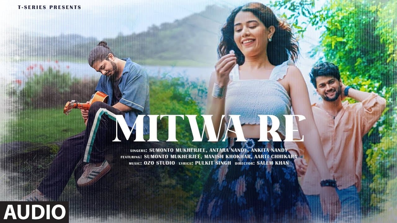 MITWA RE (Full Audio): Sumonto Mukherjee | Antara Nandy | Ankita Nandy | OZO Studio | Pulkit Singh