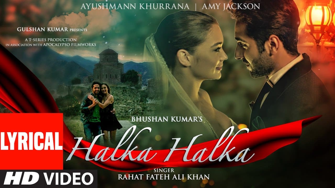 HALKA HALKA Lyrical Video | Rahat Fateh Ali Khan Feat. Ayushmann Khurrana & Amy Jackson | T-Series