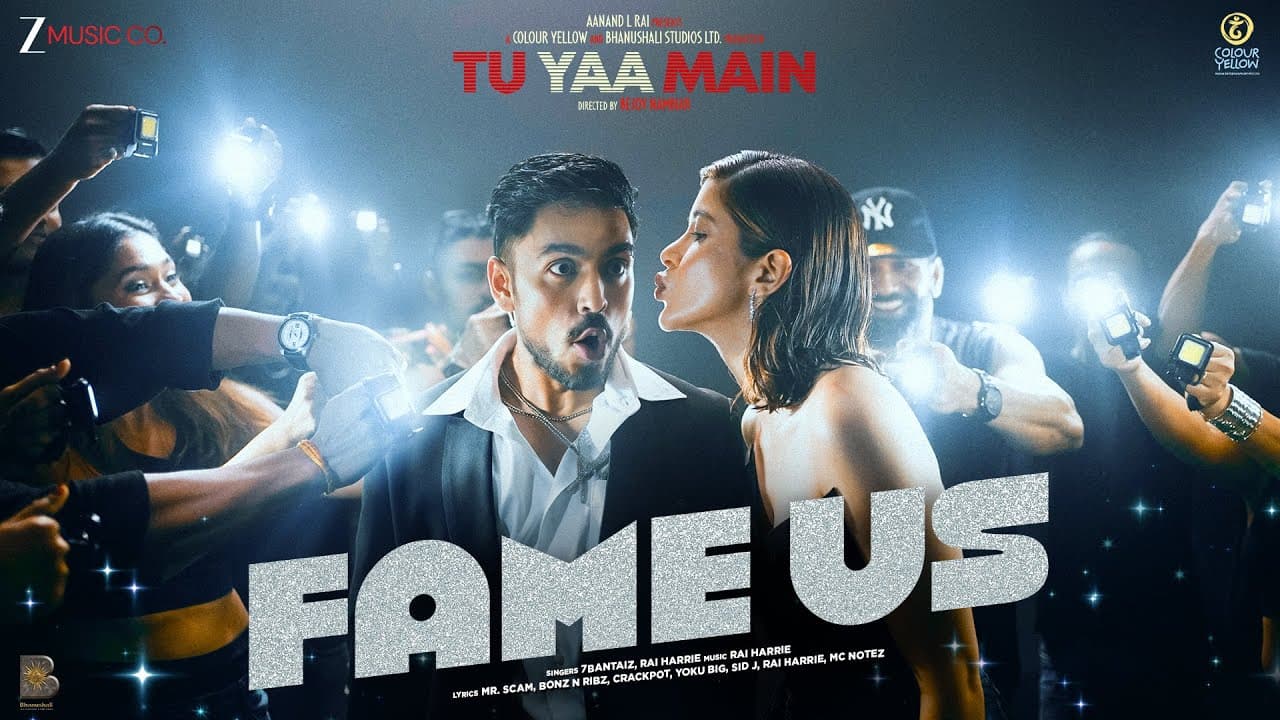 Fame Us: Tu Yaa Main | Shanaya K, Adarsh G | Bejoy N | 7Bantai'Z, Rai Harrie | Aanand L Rai, Vinod B