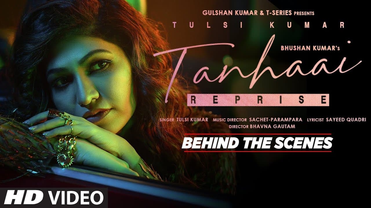 Behind The Scenes - Tanhaai Reprise | Tulsi Kumar| Sachet-Parampara| Sayeed Quadri | Bhushan Kumar