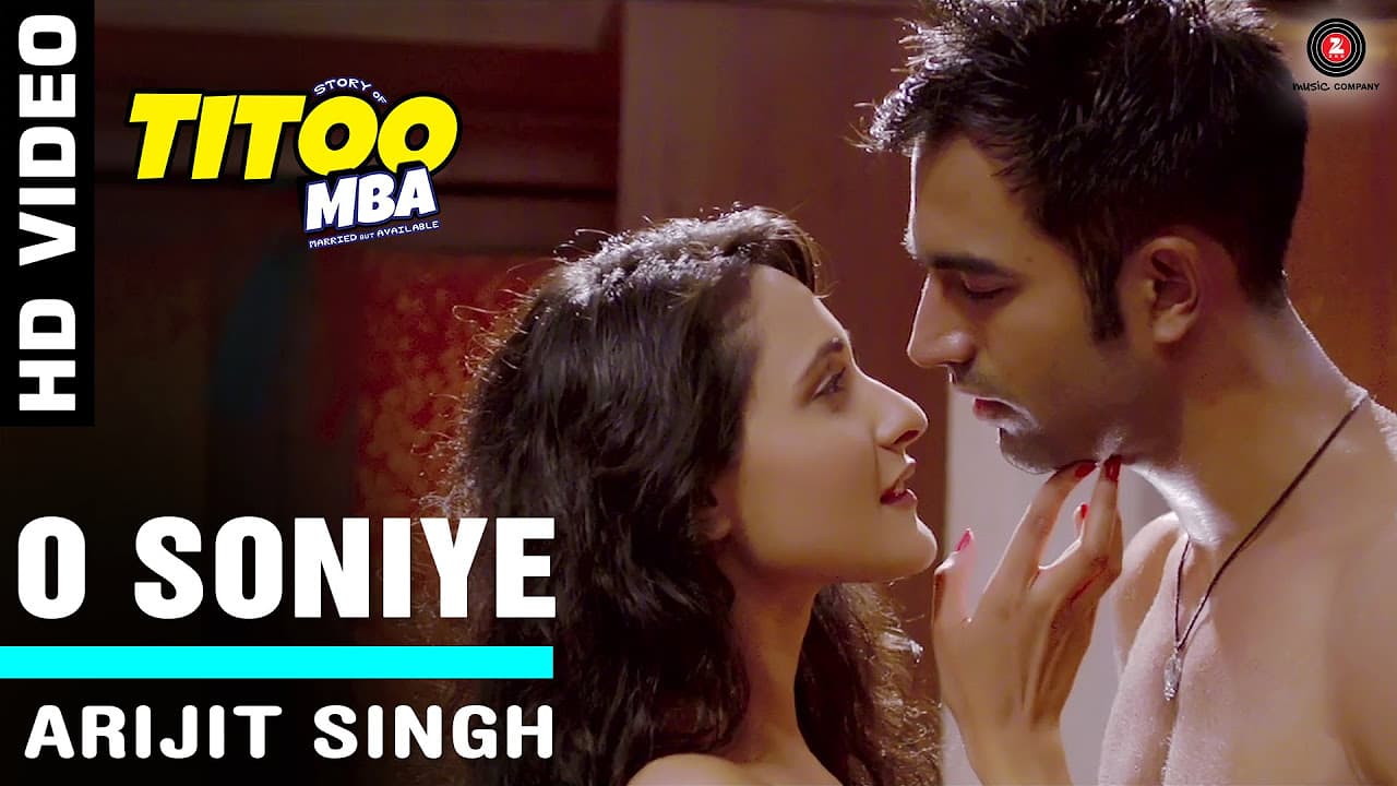 O Soniye Official Video HD | Titoo MBA | Arijit Singh | Nishant Dahiya & Pragya Jaiswal