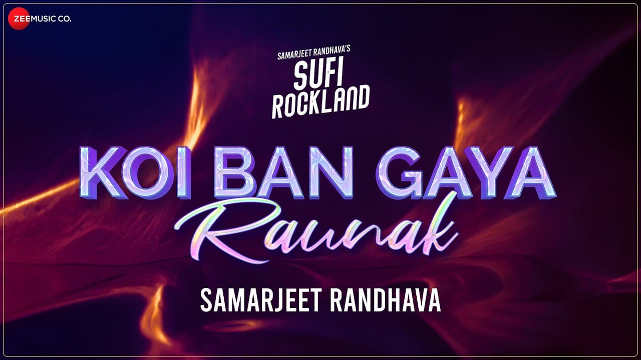 Koi Ban Gaya Raunak  - Lyrical | Sufi Rockland | Samarjeet Randhava