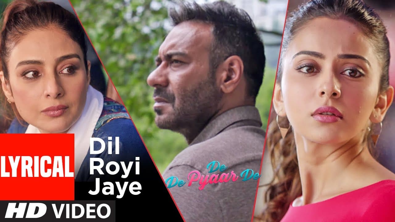 LYRICS : Dil Royi Jaye | De De Pyaar De I Ajay Devgn, Tabu, Rakul Preet l Arijit Singh,Rochak Kohli