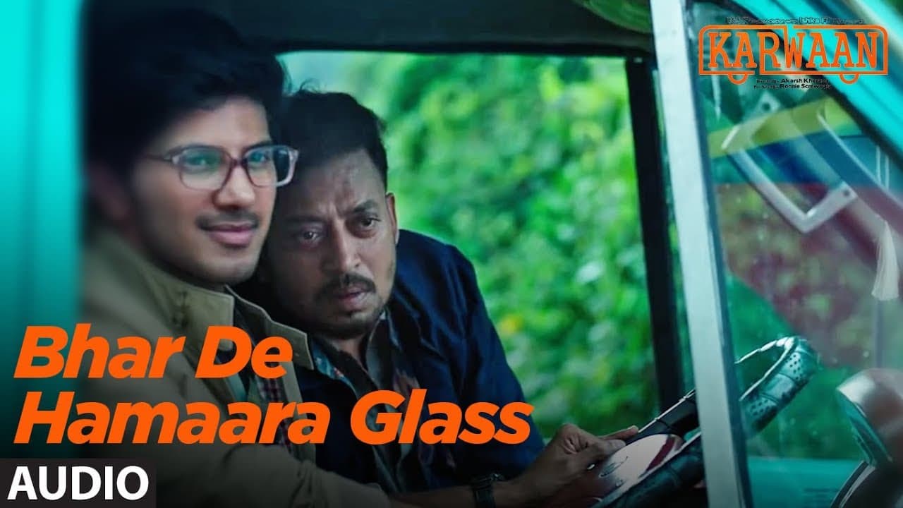 Bhar De Hamaara Glass Full Audio Song |  Karwaan | Irrfan Khan, Dulquer Salmaan, Mithila Palkar