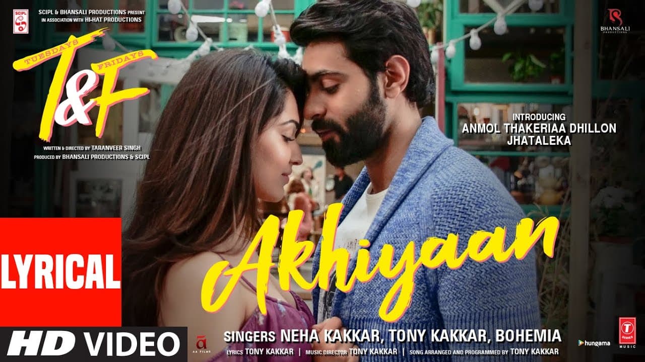 Tuesdays & Fridays: Akhiyaan (LYRICAL) Neha K, Tony K, Bohemia | Anmol Thakeria Dhillon, Jhataleka