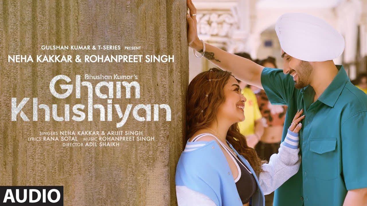Audio: Gham Khushiyan | Neha Kakkar, Arijit Singh, Rohanpreet | Rana Sotal, Adil Shaikh | Bhushan K