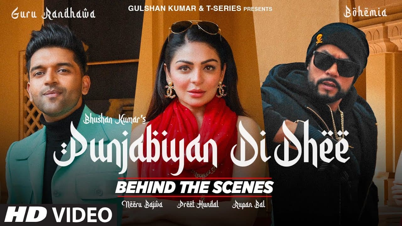 Punjabiyan Di Dhee (Behind The Scenes) Guru Randhawa Ft Bohemia | Neeru Bajwa | Preet H | Rupan B