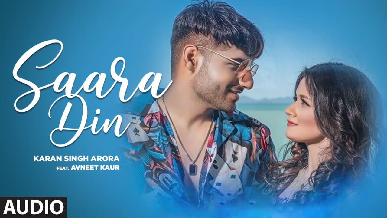 Saara Din Full Song | Karan Singh Arora | Avneet Kaur | T-Series