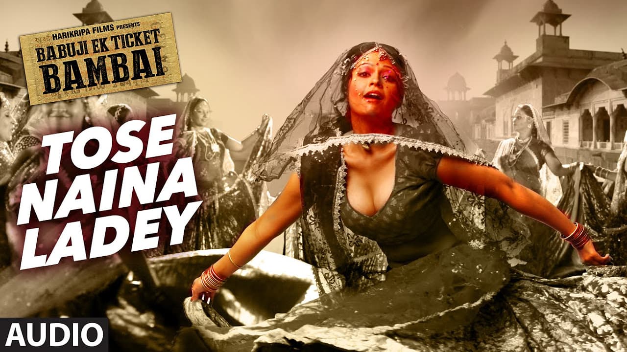 TOSE NAINA LADEY Audio Song | BABUJI EK TICKET BAMBAI | Rajpal Yadav,Bharti Sharma| T-Series