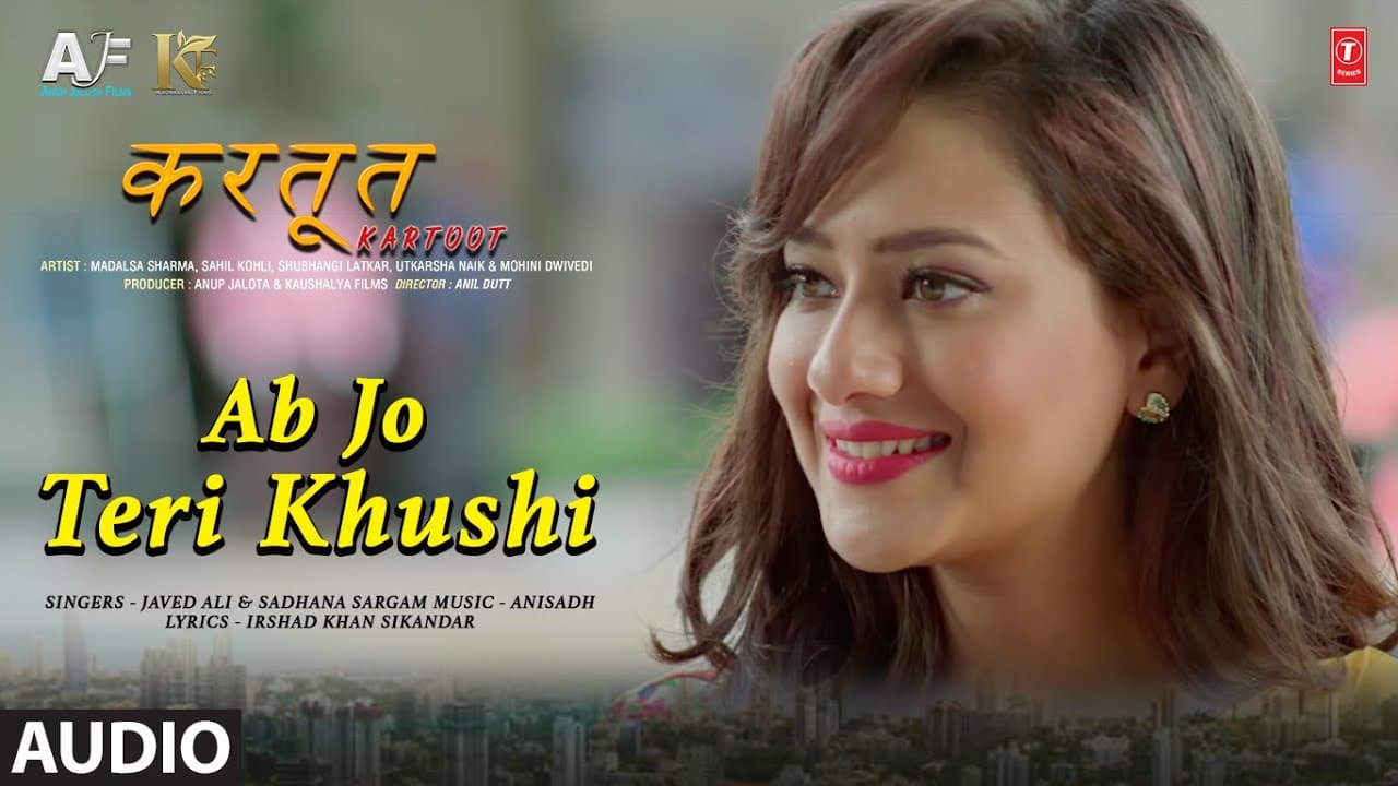 Ab Jo Teri Khushi (Audio) KARTOOT | Javed Ali, Sadhana Sargam | Madalsa S, Sahil K | Irshad, Anisadh