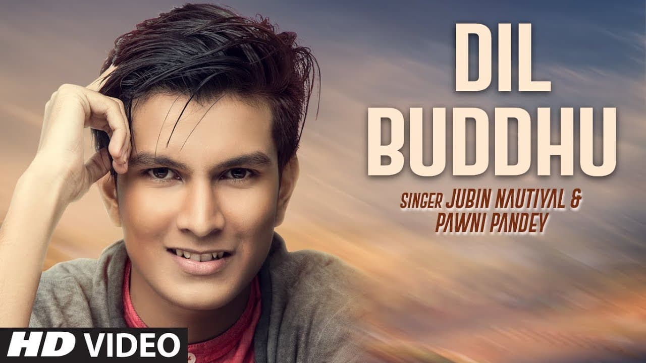 Dil Buddhu Video Song | Jubin Nautiyal,Pawni Pandey | Feat. Vishwajeet , Ashish-Vijay