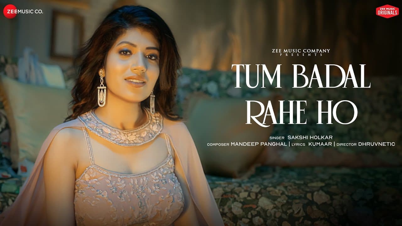 Tum Badal Rahe Ho | Sakshi Holkar | Mandeep Panghal | Kumaar | Zee Music Originals