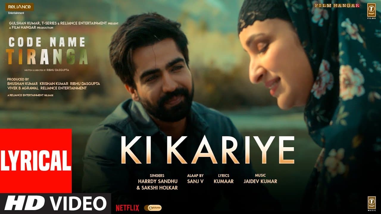Ki Kariye (Lyrical): Harrdy Sandhu | Parineeti Chopra | Sakshi H, Jaidev K, Kumaar|Code Name Tiranga