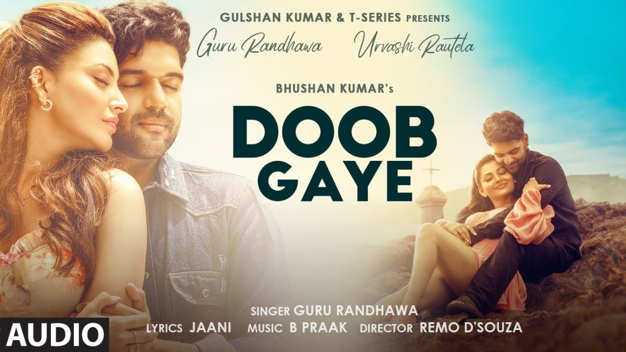 Doob Gaye (Audio) | Guru Randhawa | Urvashi Rautela | Jaani, B Praak | Remo D | Bhushan K