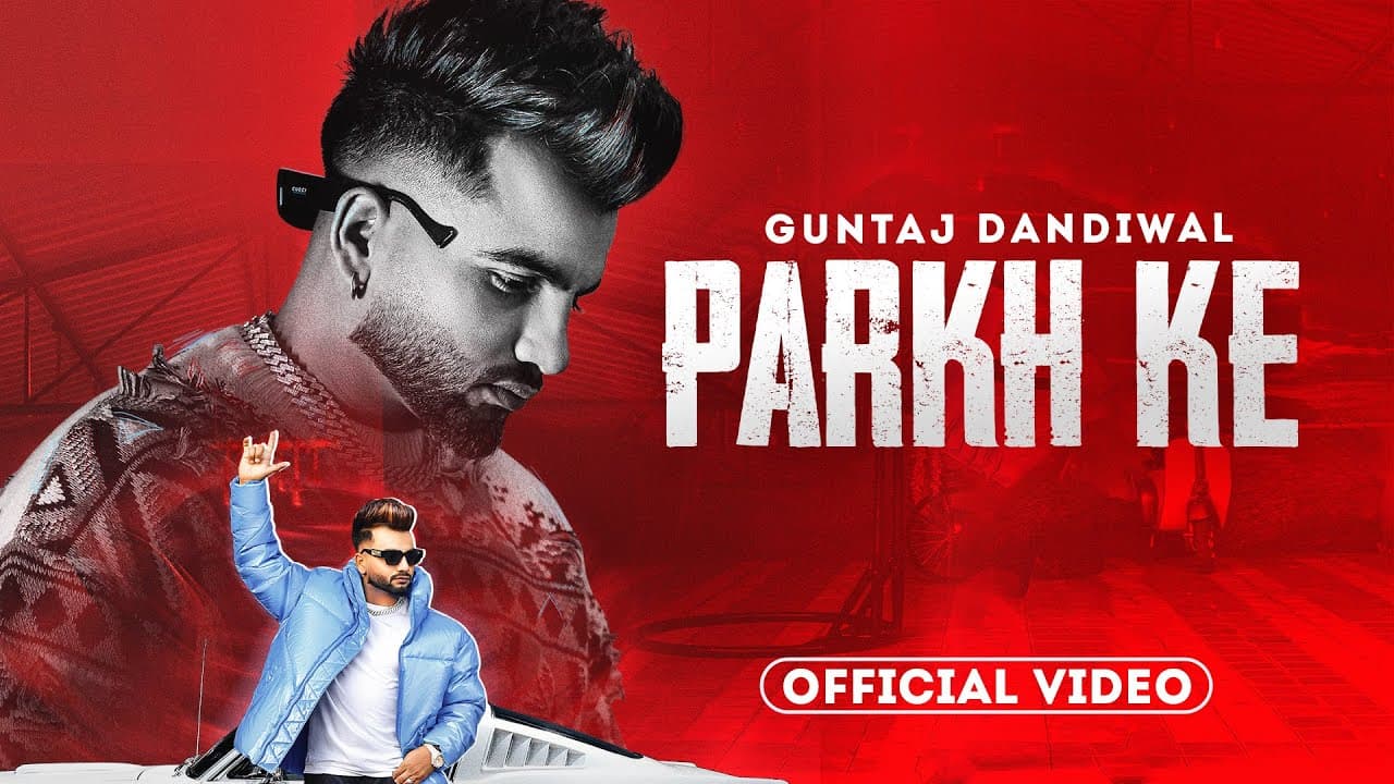 Parkh Ke (Official Video) - Guntaj Dandiwal | Desi Crew | Latest Punjabi Songs 2023 | New Songs 2023