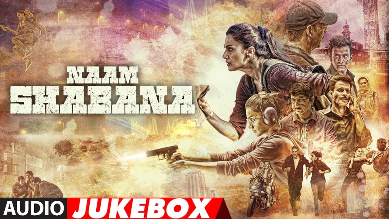Naam Shabana Full Audio Album | Akshay Kumar, Taapsee Pannu, Taher Shabbir| Audio Jukebox