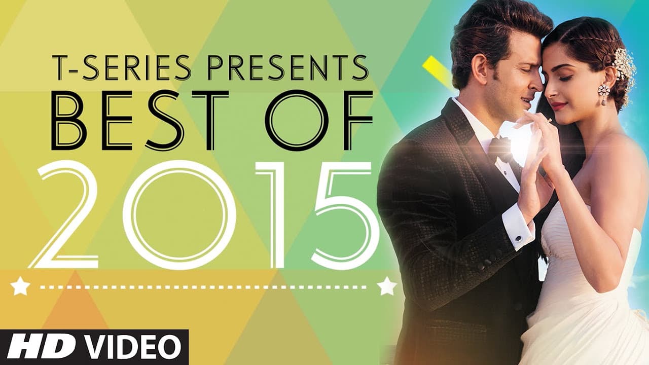 Best Songs of 2015 | T-Series Top 10 Most Viewed Hindi Songs