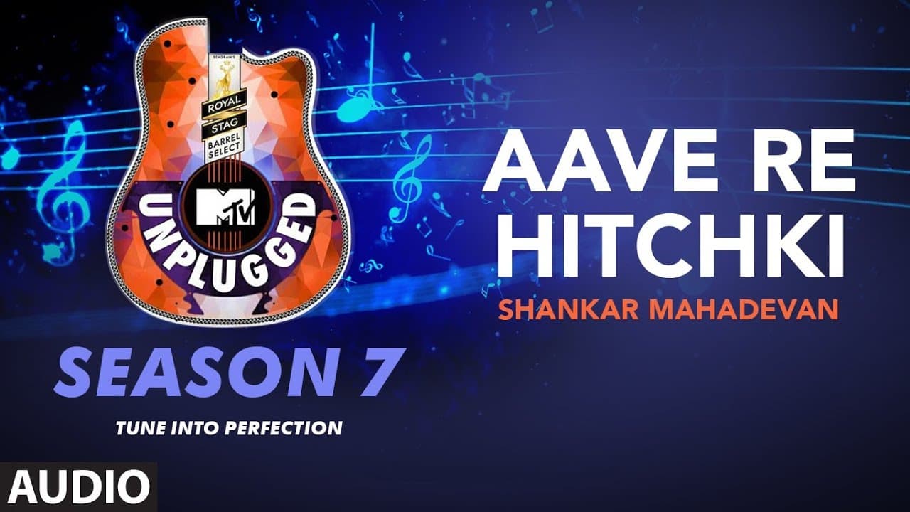 Aave Re Hitchki Unplugged Full Audio | MTV Unplugged Season 7 | Shankar Ehsaan Loy
