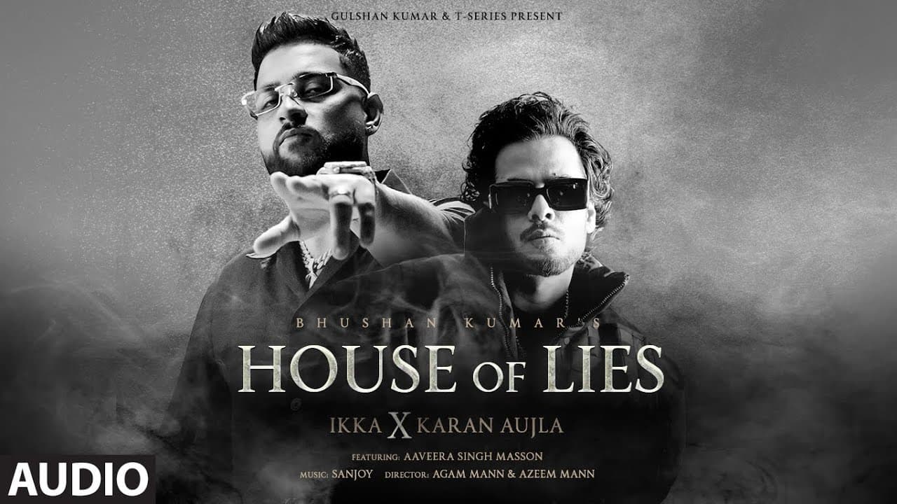 House of Lies (Audio): IKKA X Karan Aujla | Sanjoy | Bhushan Kumar