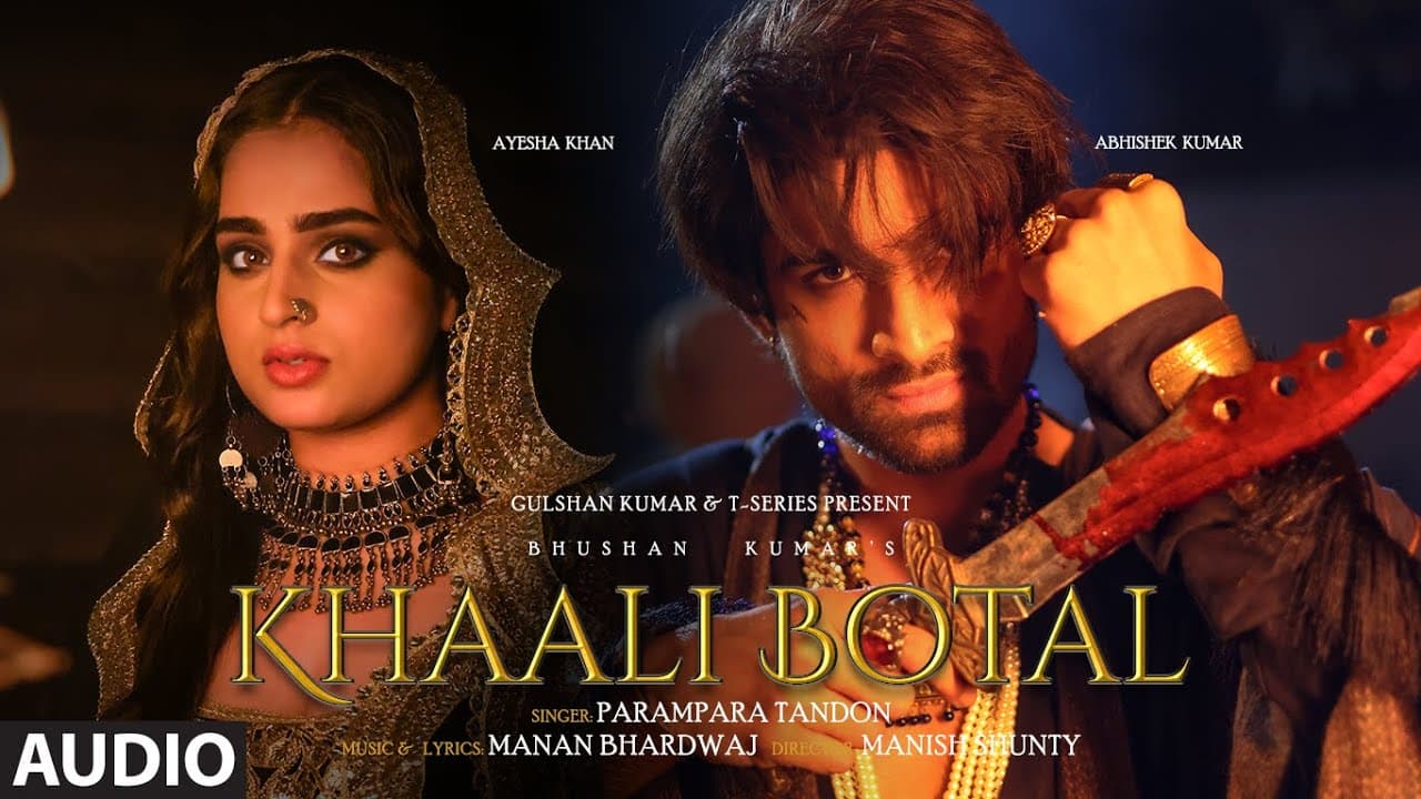 Khaali Botal (Audio): Abhishek Kumar, Ayesha Khan | Parampara Tandon | Manan Bhardwaj