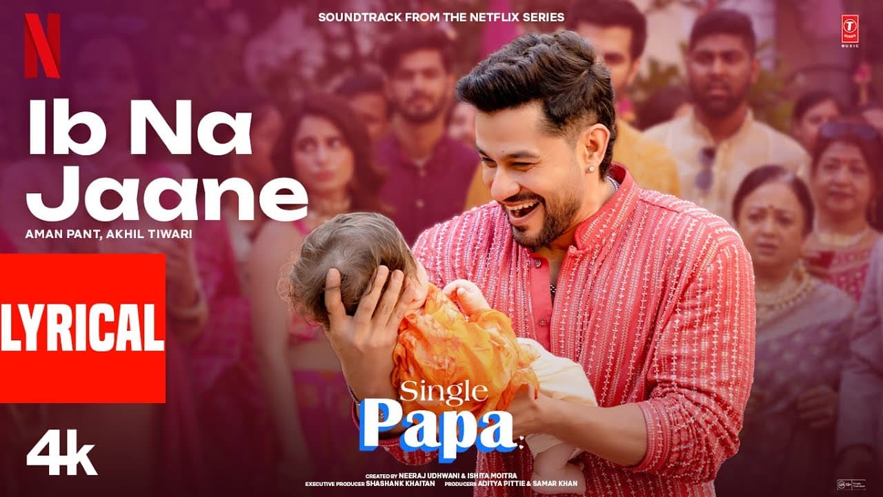 Single Papa: Ib Na Jaane (Lyrics) | Kunal Kemmu | Manoj P,Ayesha R,Prajakta K |Aman P |Netflix India
