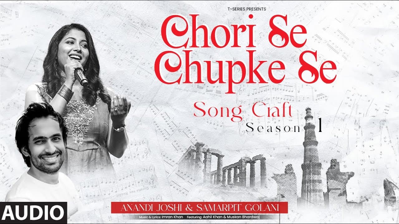 Chori Se Chupke Se (Audio): Anandi Joshi, Samarpit Golani, Imran Khan | Song Craft Season 1|T-Series