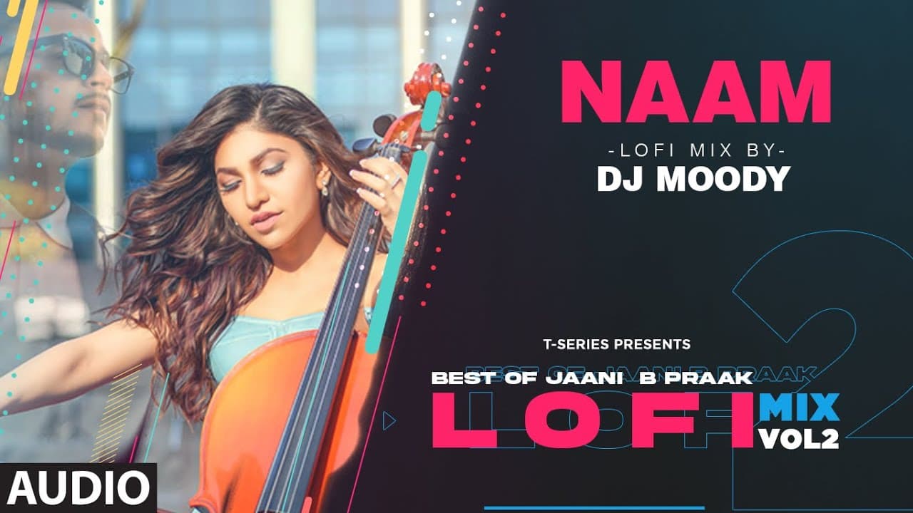 Naam LoFi Mix (Audio) Remix By DJ Moody | B Praak | Jaani | Tulsi Kumar, Millind Gaba |Lo-Fi Mix Hit