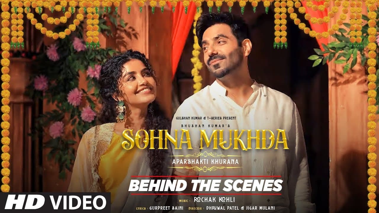 Sohna Mukhda - Behind The Scenes - Aparshakti Khurana & Anupama Parameswaran | Bhushan Kumar