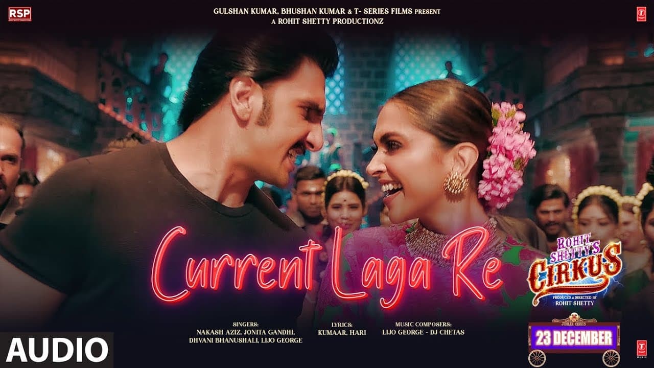 Current Laga Re (Audio) Cirkus | Ranveer, Deepika | Nakash, Dhvani, Jonita, Lijo | Dj Chetas, Kumaar