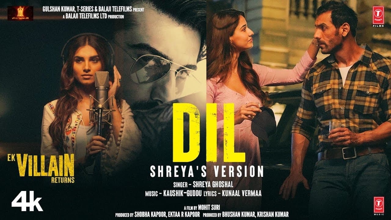 Dil: Shreya's Version | Ek Villain Returns | John Disha Arjun Tara | Kaushik-Guddu Mohit S Kunaal V
